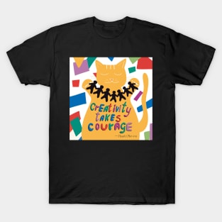 Creativity takes courage - Henri Matisse quote. colorful T-Shirt